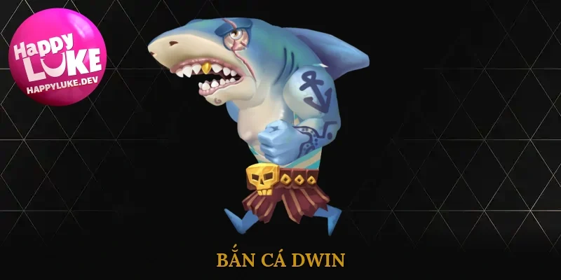 bắn cá dwin