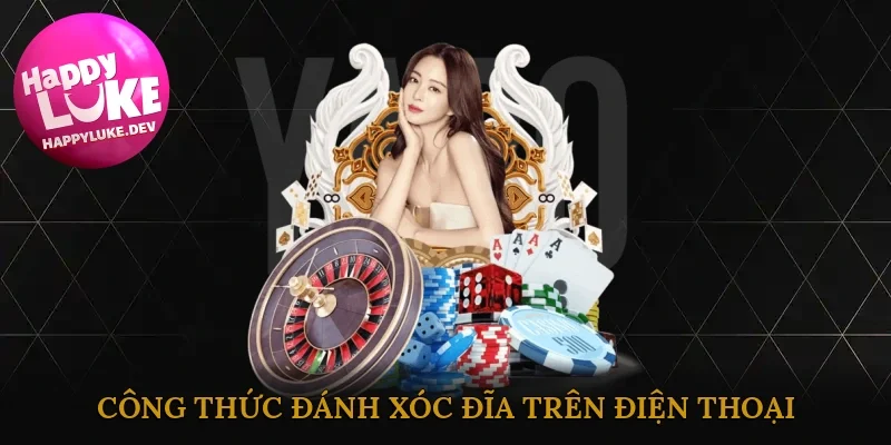 công thức đánh xóc đĩa trên điện thoại