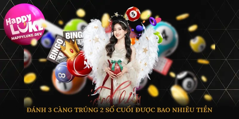 đánh 3 càng trúng 2 số cuối được bao nhiêu tiền