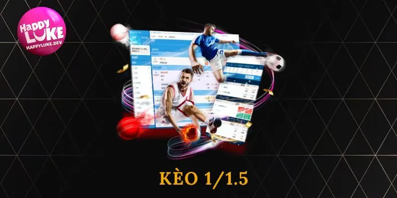 kèo 1/1.5