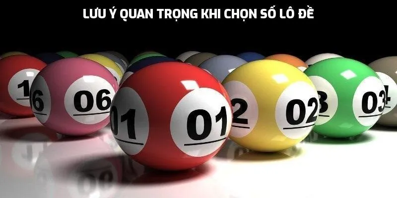 Lưu ý quan trọng khi chọn số lô đề