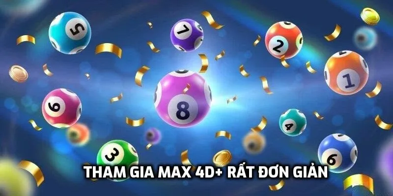 Tham gia Max 4D+ rất đơn giản