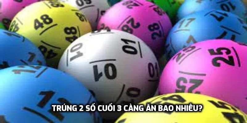 Trúng 2 số cuối 3 càng ăn bao nhiêu?